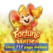 slots 777 paga mesmo